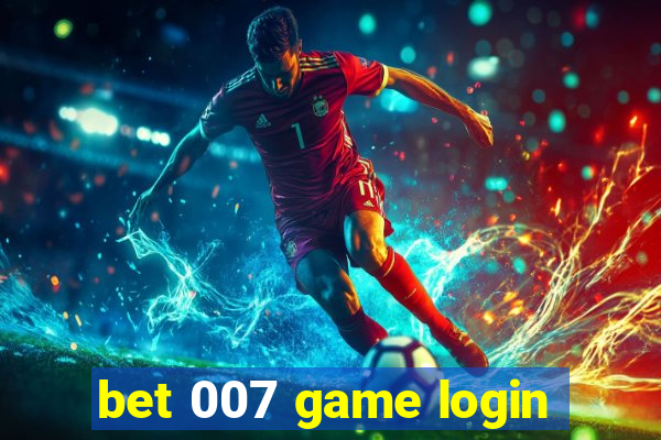 bet 007 game login